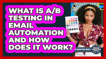 What Is A/B Testing In Email Automation And How Does It Work? - Modern Marketing Moves
