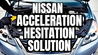 Nissan Slow Acceleration \& Hesitation Fix