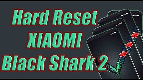 Hard Reset XIAOMI Black Shark 2
