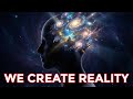 What If Consciousness Creates the Universe? Scientists Are Starting to Believe It