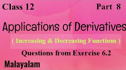 Class12|AOD|Increasing and Decreasing functions| EXERCISE 6.2 |Malayalam