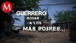 En Guerrero, le roban a los más pobres /Especiales Milenio