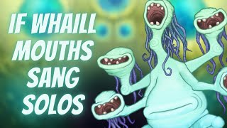 If Whaill Mouths Sang Solos!