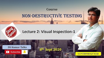 A Course on Non Destructive Testing I Lecture 2: Visual Inspection Part 1 I