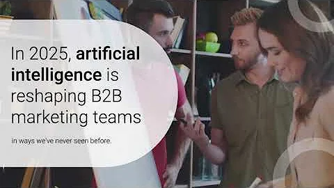 How AI is Transforming B2B Marketing Teams in 2025 | AI-Powered Strategies & Trends