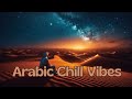 موسيقى هادئة | Arabic Chill Music to Relax & Reflect | Calm Your Soul