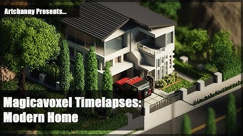 Magicavoxel Timelapses:  Modern Home