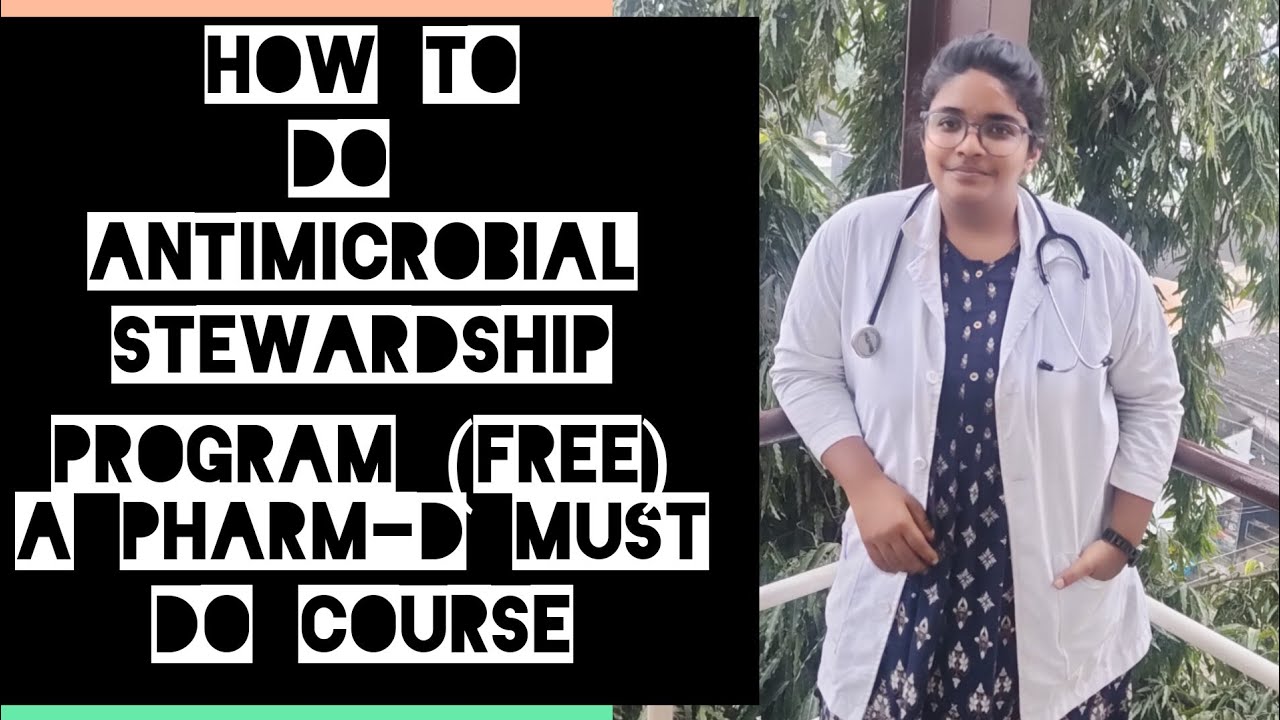 ANTIMICROBIALS STEWARDSHIP PROGRAM|A MUST DO COURSE FOR PHARM-D|FREE ...