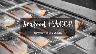 Seafood HACCP: The What, Who, and Why