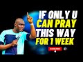 IF YOU CAN PRAY THIS WAY FOR ONE WEEK THE RESULTS WILL OUTSTAND YOU | APOSTLE JOSHUA SELMAN