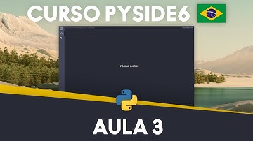 Aula 3 - Criando Widgets E Páginas - Curso Gratuito Em Português PySide6