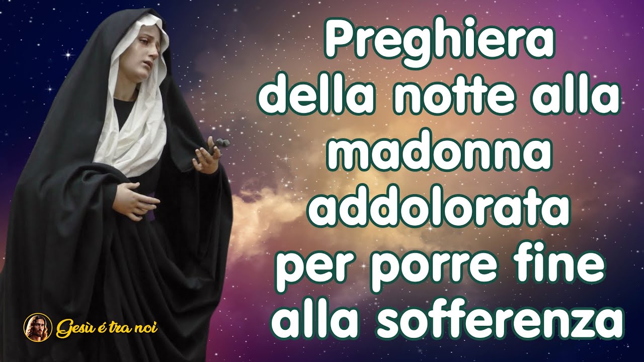 Preghiera della notte alla madonna addolorata per porre fine alla sofferenza YouTube Preghiera della notte alla madonna addolorata per porre fine alla sofferenza YouTube