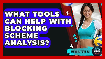 What Tools Can Help With Blocking Scheme Analysis? - The Volleyball Hub