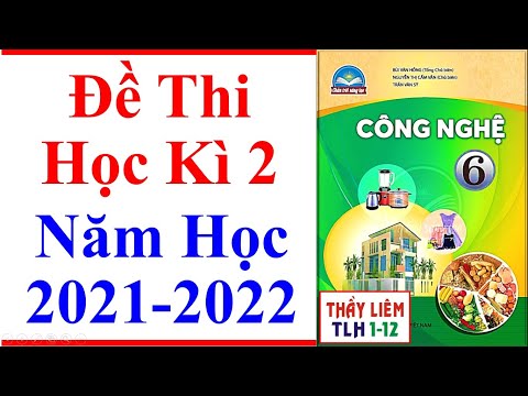 #1 Công Nghệ Lớp 6 | Đề Thi Học Kì 2 | Năm Học 2021 – 2022 | Chân Trời Sáng Tạo Mới Nhất