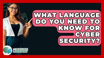 What Language Do You Need To Know For Cyber Security? - The Language Library