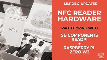 Lilrobo Updates - Starting to Prototype NFC Reader Hardware - ReadPi and Raspberry PI Zero W2