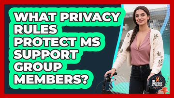 What Privacy Rules Protect MS Support Group Members? - MS Support Network