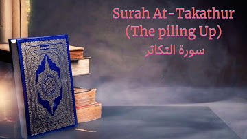 #102. Surah At-Takathur (The piling Up) سورة التكاثر