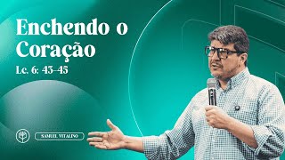 Samuel Vitalino | Enchendo o Coração | Lucas 6  43