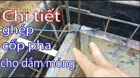 KỸ THUẬT GHÉP CỐP PHA CHO MÓNG NHÀ |Trần Đại TV. PAIRING TECHNIQUES FOR NAIL