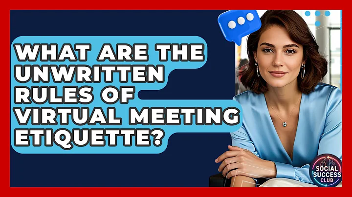 What Are The Unwritten Rules Of Virtual Meeting Etiquette? - Social Success Club