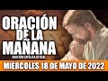 ORACION DE LA MAÑANA DE HOY MIÉRCOLES 18 DE MAYO DEL 2022| Oración Católica