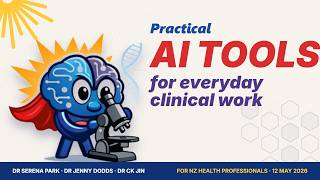 Practical AI Tools for Everyday Clinical Work: Webinar for all NZ health professionals, 12/05/2026
