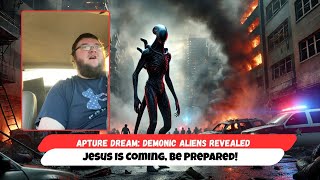 Rapture Dream: Demonic Aliens Revealed — Jesus Is Coming, Be Prepared!