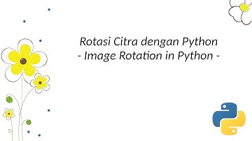 Rotasi Citra dengan Python (Image Rotation in Python)