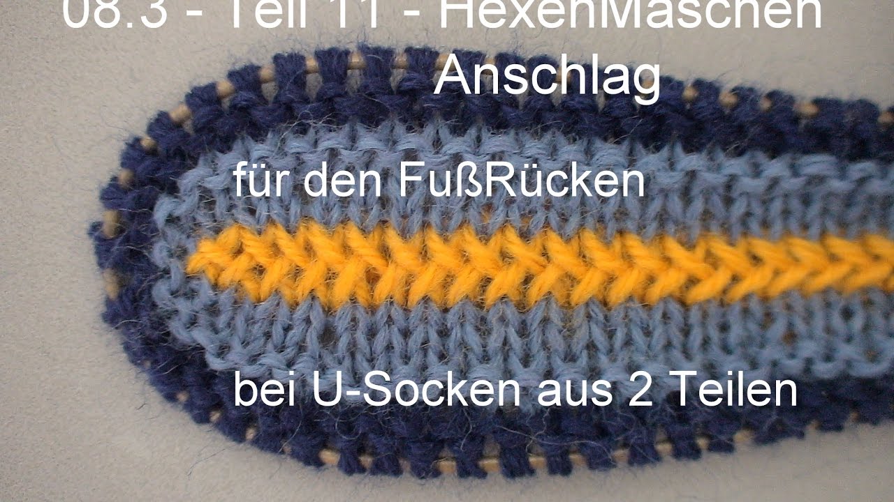 STRICKEN:  08.3 – Teil 11 - HexenMaschen-Anschlag für U-Socken aus 2 Teilen