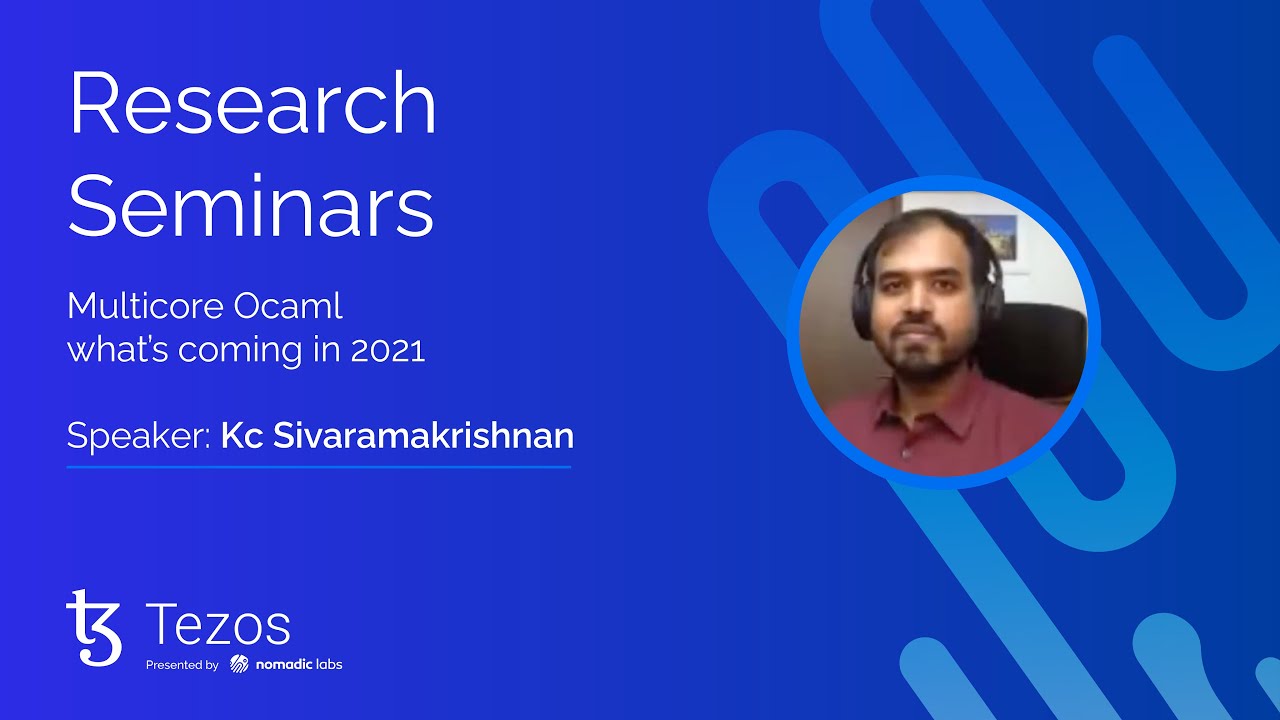 Nomadic Labs Research Seminars #4 | Multicore OCaml -- what's coming in 2021