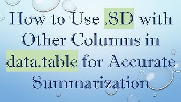 How to Use .SD with Other Columns in data.table for Accurate Summarization