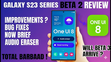 Galaxy S23 Ultra One UI 8 Beta 2 Review: Samsung S23 One UI 8 Beta 2 Review - Camera, Features, Bugs