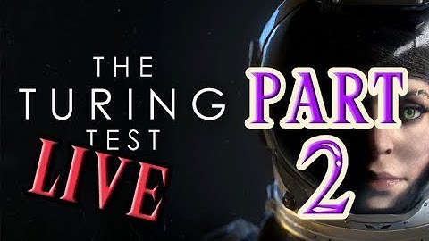 CalvertSheik Plays The Turing Test Part 2 (LIVE)