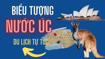 Những Biểu Tượng Của Nước Úc - Australia || Du Lịch Tự Túc | Du Lịch Trải Nghiệm