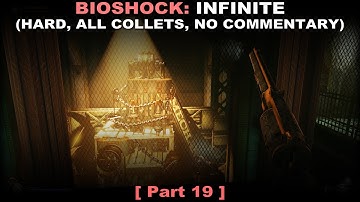 Bioshock: Infinite walkthrough part 19 (Hard, All collectibles, No commentary ✔) PC