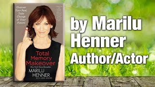 Author, Actor & Memory Expert Marilu Henner - The Total Memory Makeover