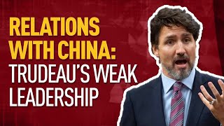 Relations With China: Trudeau’s Weak Leadership  | Andrew Scheer