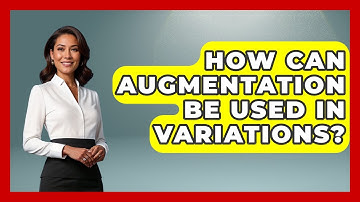 How Can Augmentation Be Used In Variations? - The Musician Encyclopedia