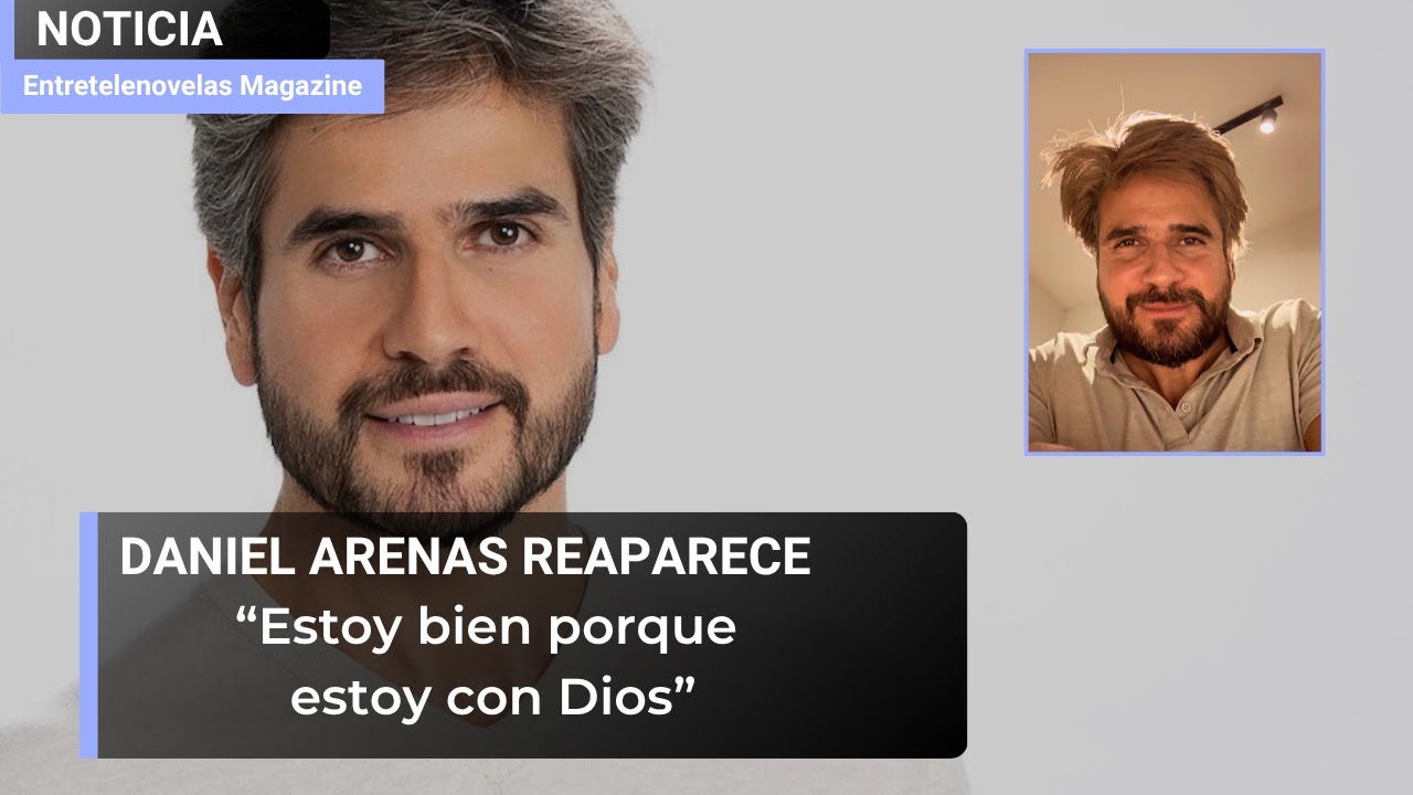 Daniel Arenas reaparece y cuenta cómo se encuentra de salud y en qué anda ahora