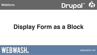 Using Webform in Drupal 8, 5.1: Display Form as a Block