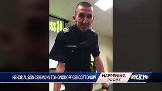 Memorial sign ceremony to honor Officer Cottongim
