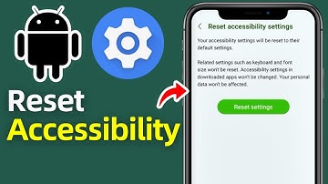 How To Reset the Accessibility Settings On Your Android Phone?