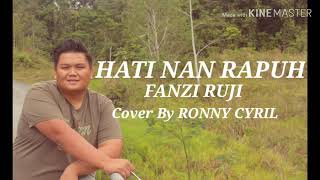 HATI NAN RAPUH | FANZI RUJI | COVER BY RONNY CYRIL