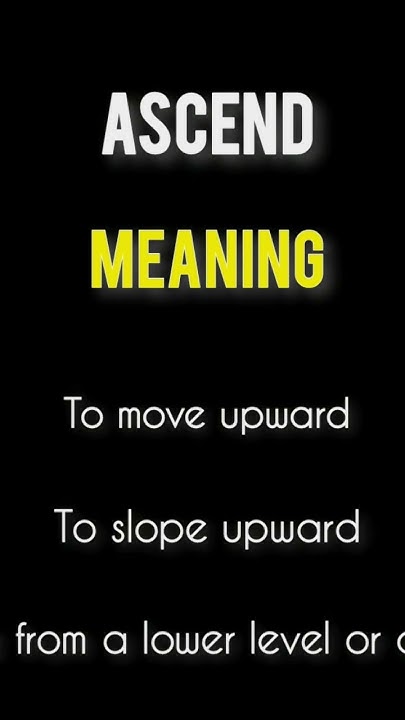 ascend-meaning-and-other-details-synonyms-antonyms-english