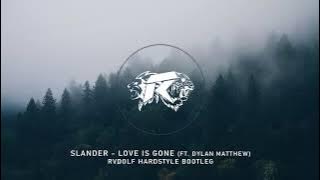 SLANDER - Love is gone ft. Dylan Matthew (RVDOLF Hardstyle Bootleg)