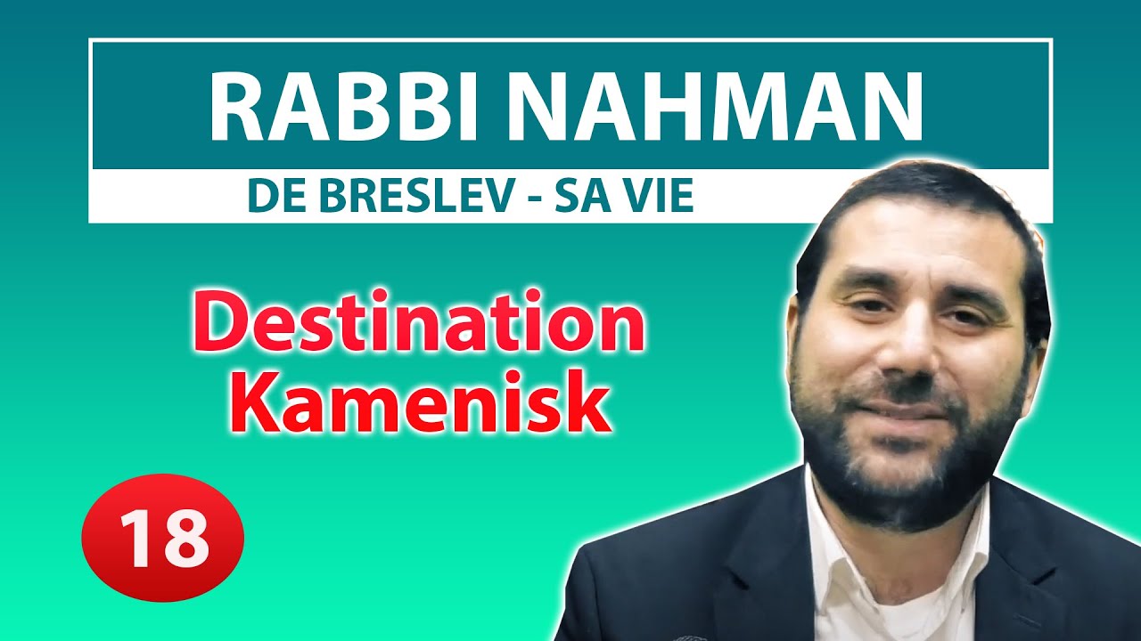 RABBI NAHMAN DE BRESLEV, SA VIE 18 - Destination Kamenisk - Rav Avraham Meir Levy