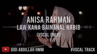 Anisa Rahman - Law Kana Bainanal Habib (Hanya Vokal / Vocal Only) || [ By HMM ]