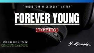 Forever Young (TYKETTO) Karaoke Lyrics🎤