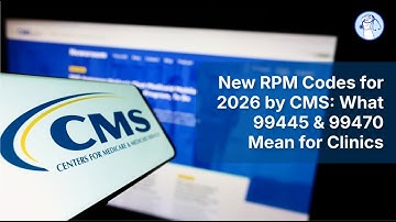 New Remote Patient Monitoring Codes for 2026 by CMS: What CPT 99445 & CPT 99470 Mean for Clinics